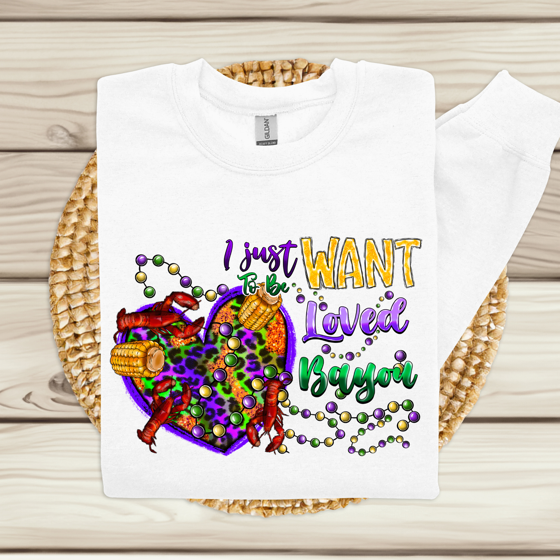 Mardi Gras Sweatshirt - Mardi Gras I Just Want To Be Loved Bayou perfect for New Orleans and Mobile Mardi Gras Parades 