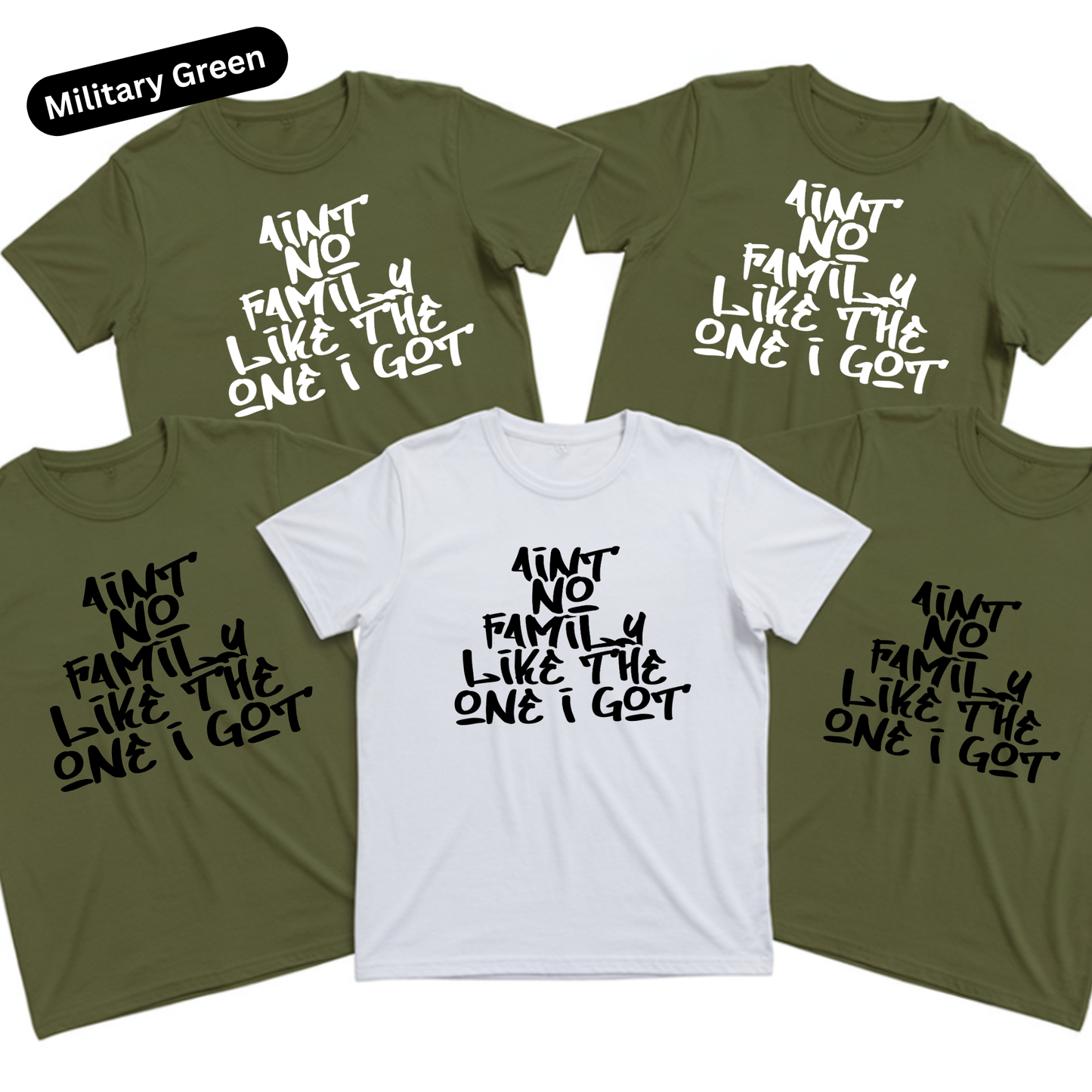 Green and white t-shirts with text 'Aint no family like the one I got' on a white background.