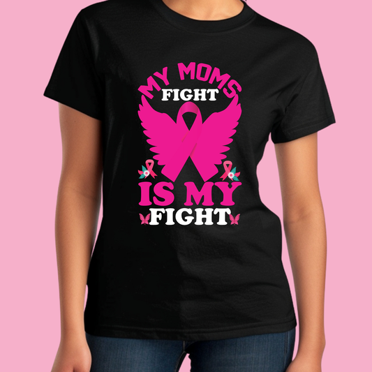 Black t-shirt with pink graphic and text on a pink background Pink Ribbon T-Shirt: My Moms Fight is My Fight Support Awareness Tee
