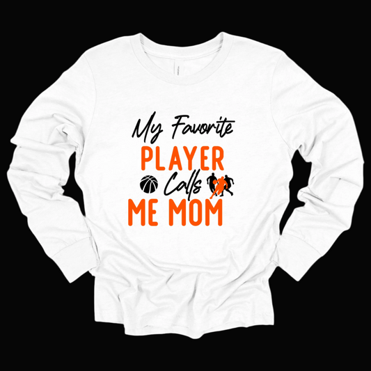 Proud Basketball Mom Long Sleeve Shirt "My Favorite Player Calls Me Mom" Shirt perfect shirt for basketball moms