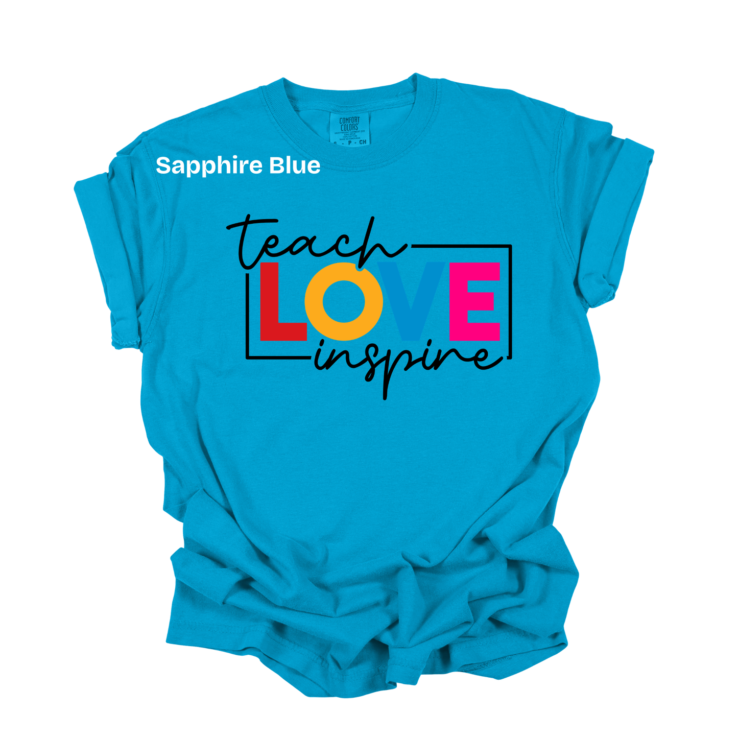 Teacher Spirit Apparel - Teach Love Inspire Graphic Shirts (Comfort Colors)