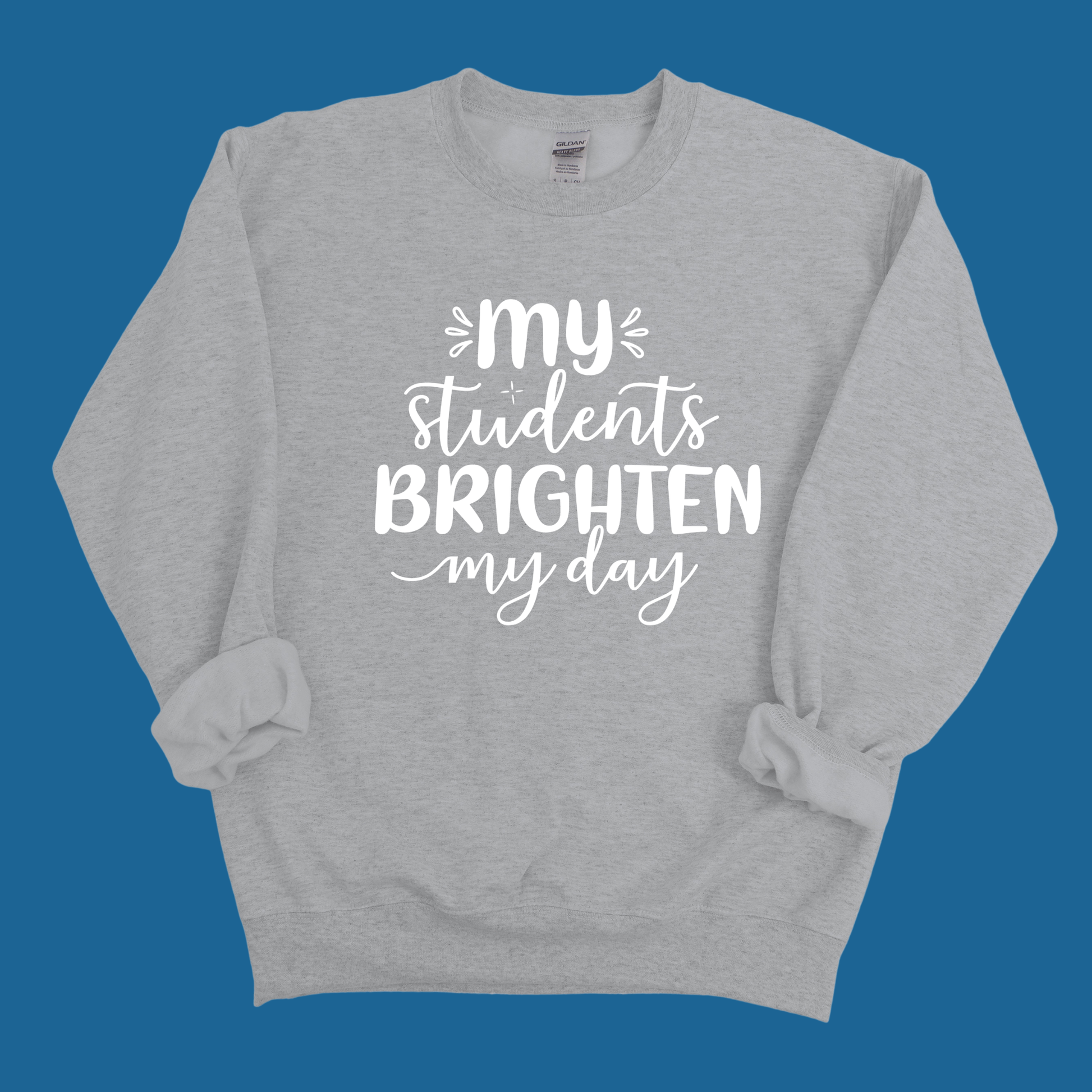 "My Students Brighten My Day" Teacher Spirit Apparel | T-Shirt, Long Sleeve & Sweatshirt