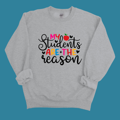 Teacher Spirit Apparel - My Students Are the Reason - T-Shirt, Long Sleeve & Sweater
