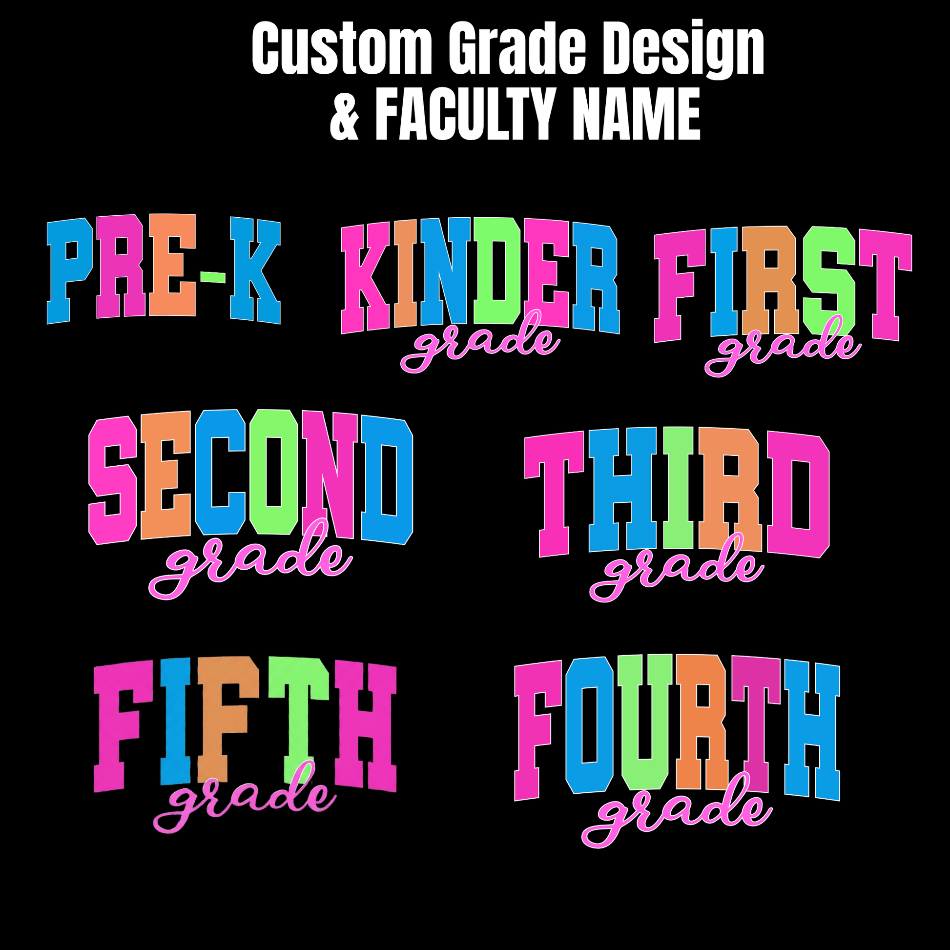 Custom grade design graphic on a black background with white text reading 'Custom Grade Design & FACULTY NAME' at the top. Below, six colorful lettered words are shown in different arrangements: Pre-K, Kinder, First, Second, Third, Fourth, Fifth, each with 'grade' in pink cursive script underneath.