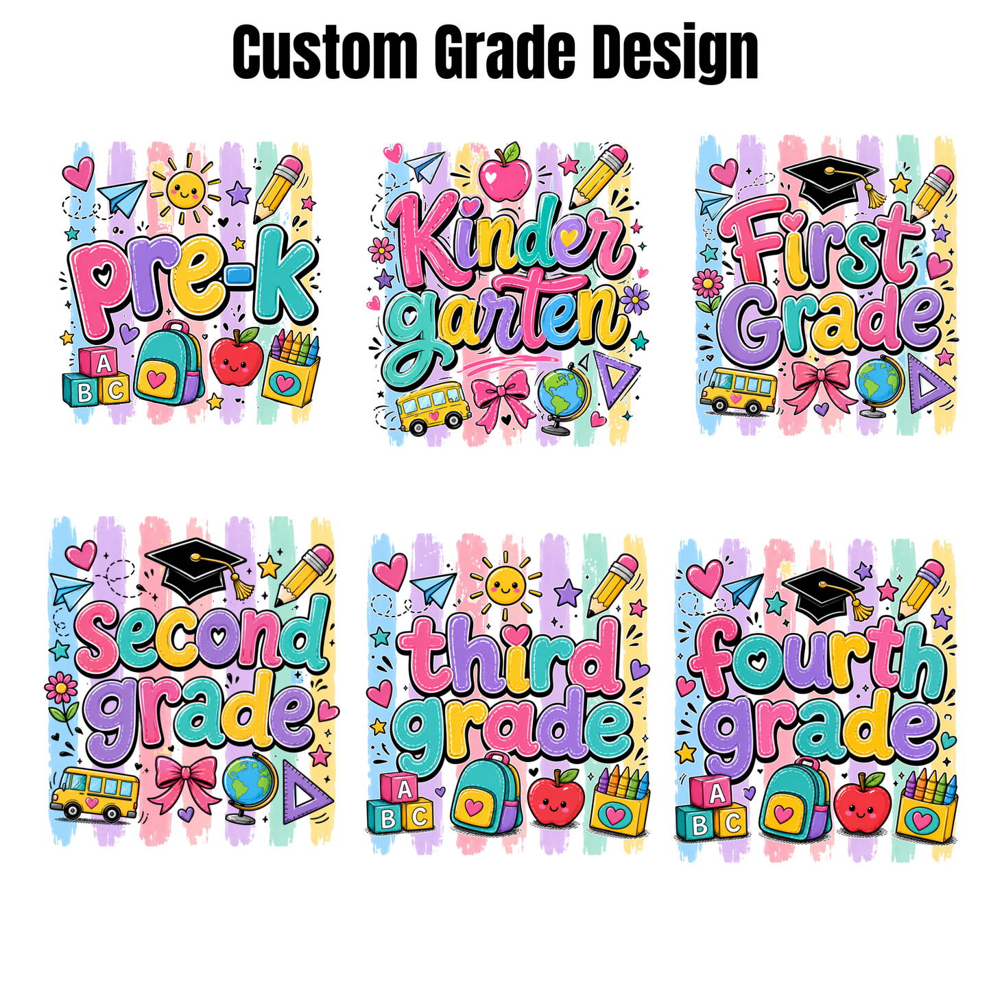 Six colorful custom grade design graphics on a white background, with the heading 'Custom Grade Design' at the top. The designs include Pre-K, Kindergarten, First Grade, Second Grade, Third Grade, and Fourth Grade, each with playful multicolor text, school-themed doodles, and pastel striped borders.
