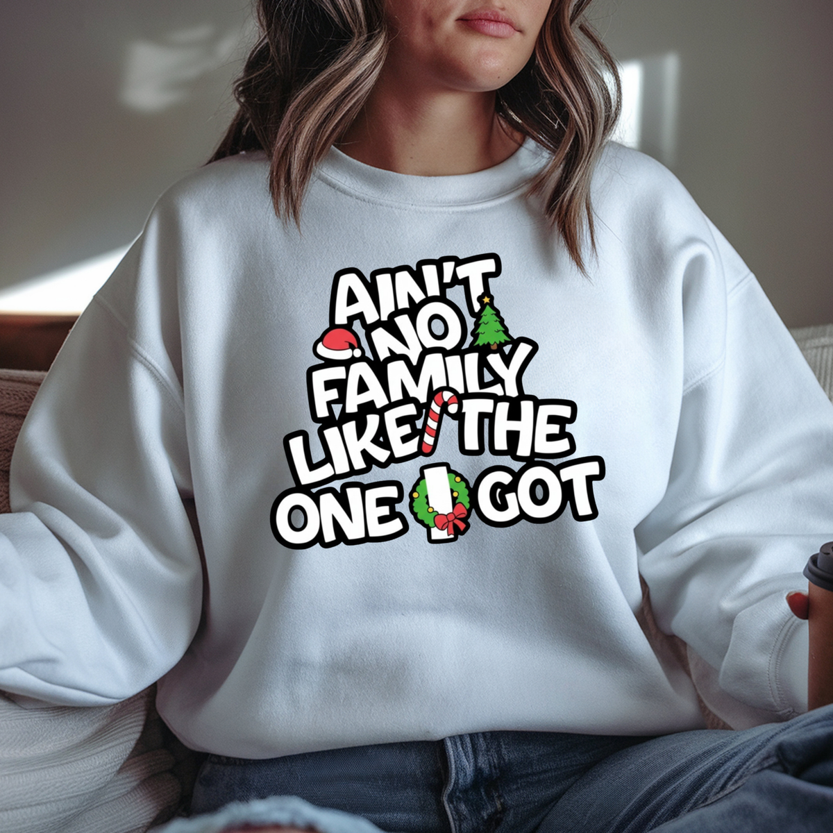 Funny Matching Family Christmas Shirt - Ain't No Family Like The One I Got Sweatshirts