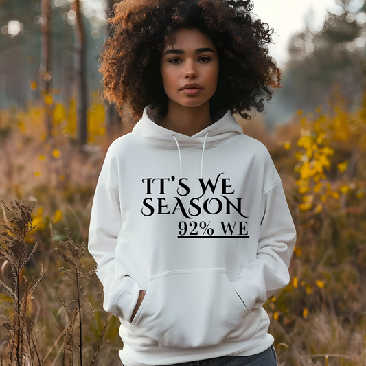 Women's Hoodie "IT'S WE SEASON, 92% WE" Cozy Empowerment Inspiring Hoodie
