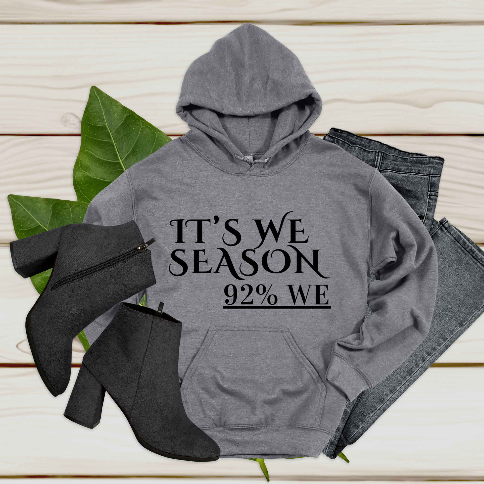 Women's Hoodie "IT'S WE SEASON, 92% WE" Cozy Empowerment Inspiring Hoodie