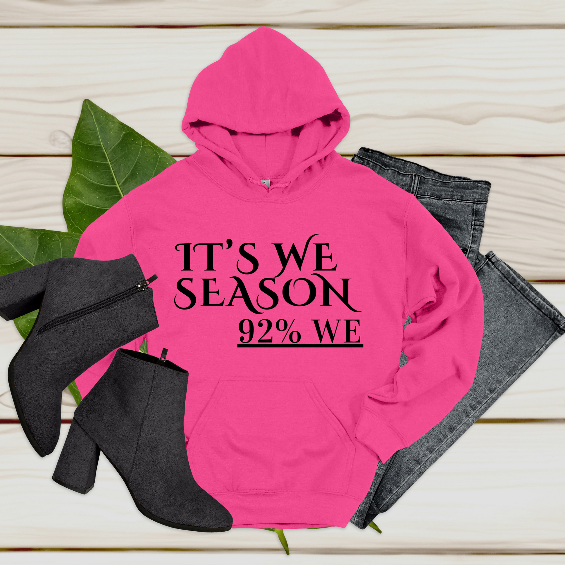 Women's Hoodie "IT'S WE SEASON, 92% WE" Cozy Empowerment Inspiring Hoodie