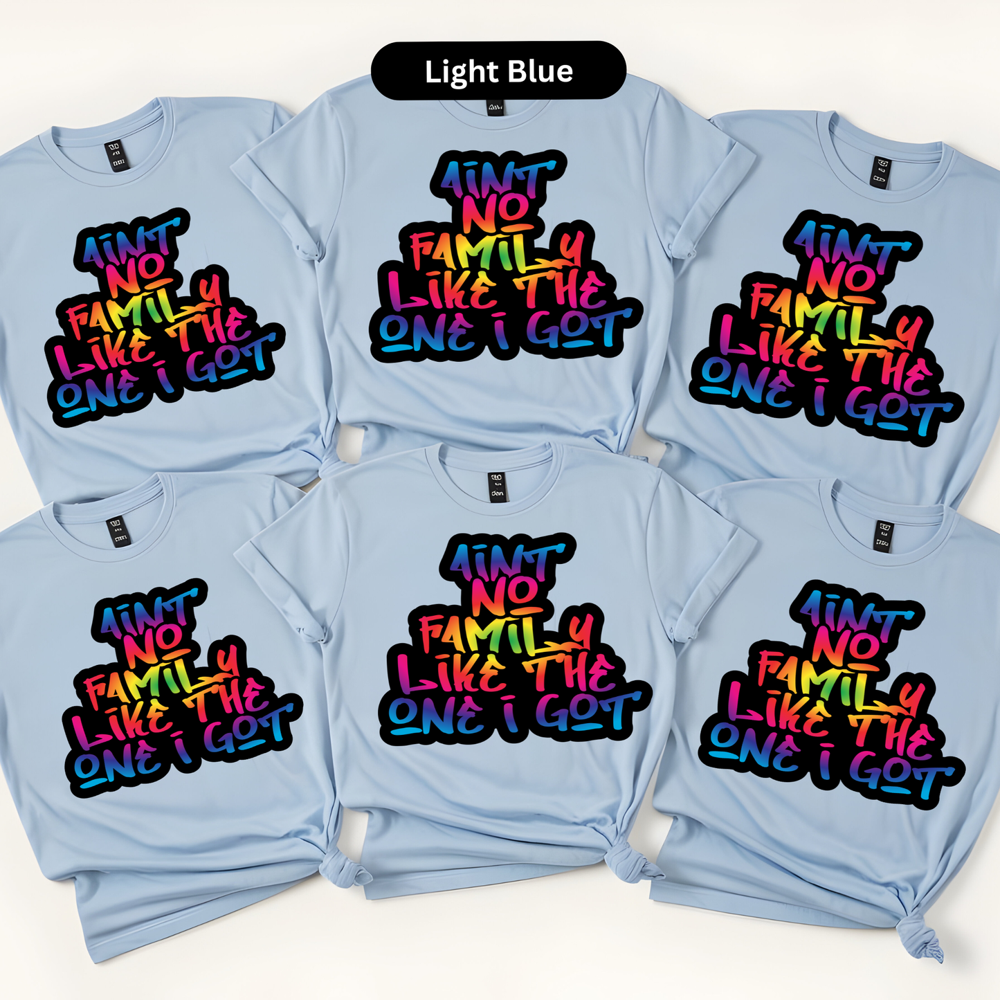 "Aint No Family Like The One I Got" Shirt - Vibrant Rainbow Family Reunion Tee